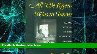 Big Deals  All We Knew Was to Farm: Rural Women in the Upcountry South, 1919-1941 (Revisiting