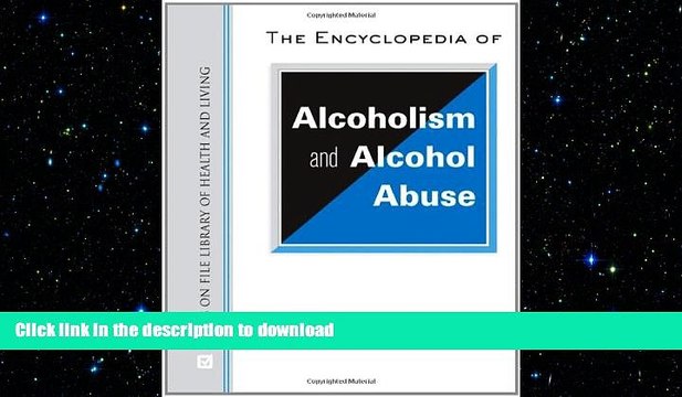 READ The Encyclopedia of Alcoholism and Alcohol Abuse (Facts on File Library of Health