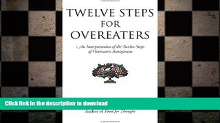 FAVORITE BOOK  Twelve Steps For Overeaters: An Interpretation Of The Twelve Steps Of Overeaters