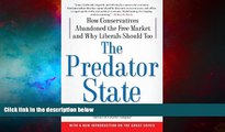 READ FREE FULL  The Predator State: How Conservatives Abandoned the Free Market and Why Liberals