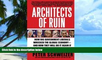 Must Have  Architects of Ruin: How Big Government Liberals Wrecked the Global Economy--and How