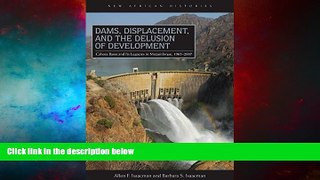 READ FREE FULL  Dams, Displacement and the Delusion of Development: Cahora Bassa and Its Legacies