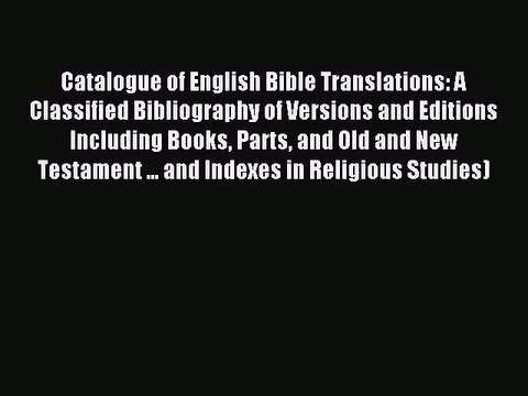 [PDF] Catalogue of English Bible Translations: A Classified Bibliography of Versions and Editions