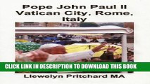 [PDF] Pope John Paul II Vatican City, Rome, Italy (Photo Albums Book 13) Popular Colection