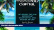 Must Have  Monopoly Capital: An Essay on the American Economic and Social Order  READ Ebook Full