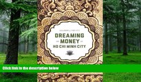 READ FREE FULL  Dreaming of Money in Ho Chi Minh City (Critical Dialogues in Southeast Asian
