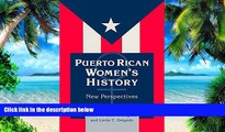 Big Deals  Puerto Rican Women s History: New Perspectives (Perspectives on Latin American and the