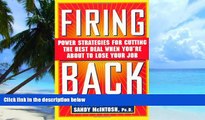 Big Deals  Firing Back: Power Strategies for Cutting the Best Deal When You re About to Lose Your