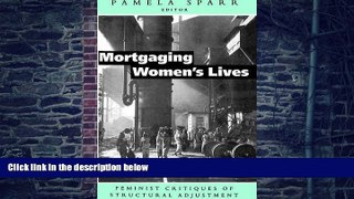 Big Deals  Mortgaging Women s Lives: Feminist Critiques of Structural Adjustment  Free Full Read