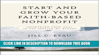 [PDF] Start and Grow Your Faith-Based Nonprofit: Answering Your Call in the Service of Others Full