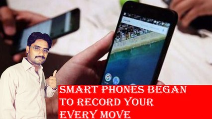 Smart Phones began to record your every move