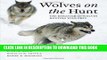 [PDF] Wolves on the Hunt: The Behavior of Wolves Hunting Wild Prey Full Online