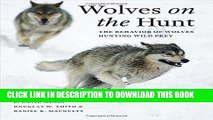 [PDF] Wolves on the Hunt: The Behavior of Wolves Hunting Wild Prey Full Online