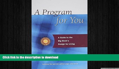 READ BOOK  A Program For You: A Guide To the Big Book s Design For Living FULL ONLINE