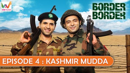 Border Border Ep4: Kashmir Mudda.