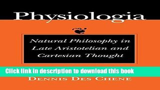 Download Physiologia: Natural Philosophy in Late Aristotelian and Cartesian Thought  Ebook Online
