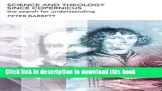 Read Science and Theology Since Copernicus: The Search for Understanding  Ebook Free