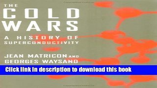 Download The Cold Wars: A History of Superconductivity  PDF Free