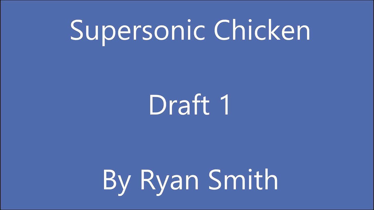 Supersonic Chicken Draft 1