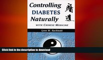 READ  Controlling Diabetes Naturally With Chinese Medicine (Healing With Chinese Medicine)  GET
