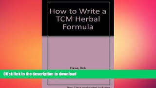 GET PDF  How to Write a TCM Herbal Formula  GET PDF