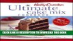 Collection Book Betty Crocker s Ultimate Cake Mix Cookbook: Create Sweet Magic from a Mix