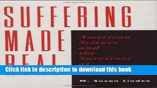Read Suffering Made Real: American Science and the Survivors at Hiroshima  Ebook Free