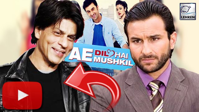 Shahrukh Khan REPLACES Saif Ali Khan | Ae Dil Hai Mushkil