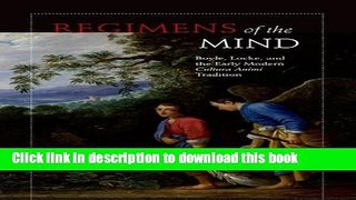 Read Regimens of the Mind: Boyle, Locke, and the Early Modern Cultura Animi Tradition  Ebook Online