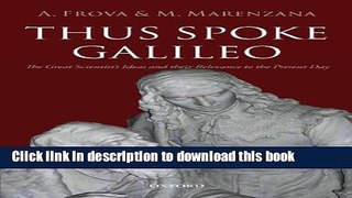 Download Thus Spoke Galileo: The great scientist s ideas and their relevance to the present day