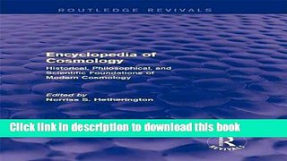 Read Encyclopedia of Cosmology (Routledge Revivals): Historical, Philosophical, and Scientific