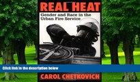 Big Deals  Real Heat: Gender and Race in the Urban Fire Service  Best Seller Books Most Wanted