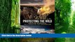 Big Deals  Protecting the Wild: Parks and Wilderness, the Foundation for Conservation  Best Seller