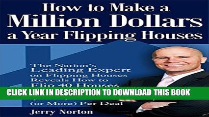 [PDF] How to Make a Million Dollars a Year Flipping Houses Popular Online
