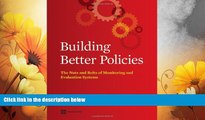 Must Have  Building Better Policies: The Nuts and Bolts of Monitoring and Evaluation Systems