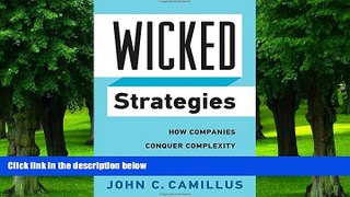 Big Deals  Wicked Strategies: How Companies Conquer Complexity and Confound Competitors