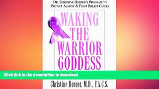 FAVORITE BOOK  Waking the Warrior Goddess: Dr. Christine Horner s Program to Protect Against