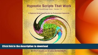 EBOOK ONLINE  Hypnotic Scripts That Work: The Breakthrough Book Version 7.0  PDF ONLINE
