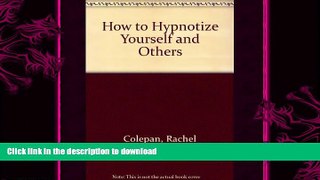 READ  How to Hypnotize Yourself and Others:  Techniques for Solving Over 350 Problems, From