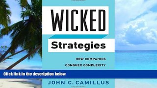 Big Deals  Wicked Strategies: How Companies Conquer Complexity and Confound Competitors