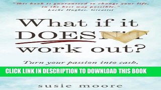 [PDF] What If It Does Work Out?: Turn your passion into cash, make an impact in the world and live