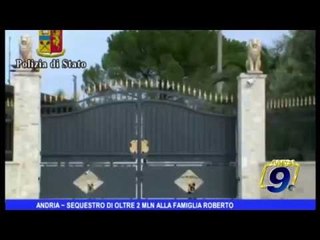 ANDRIA | SEQUESTRO DI OLTRE 2 MLN ALLA FAMIGLIA ROBERTO