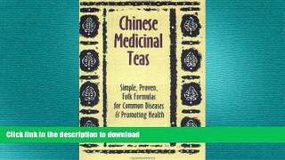 READ BOOK  Chinese Medicinal Teas: Simple, Proven, Folk Formulas for Common Diseases   Promoting