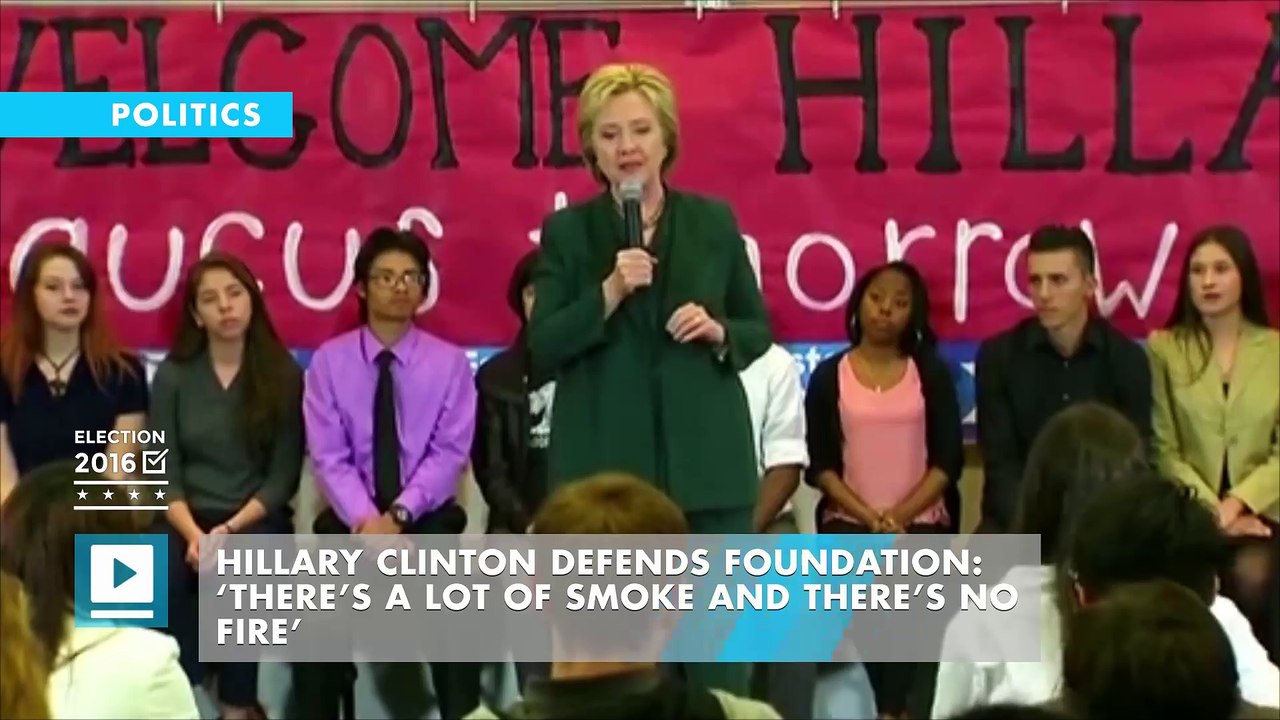 Hillary Clinton defends foundation: ‘There’s a lot of smoke and there’s no fire’