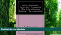 Big Deals  Indirect Taxation in Developing Economies (The Johns Hopkins Studies in Development)