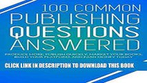 New Book 100 Common Publishing Questions Answered: Produce more, publish quickly, market your