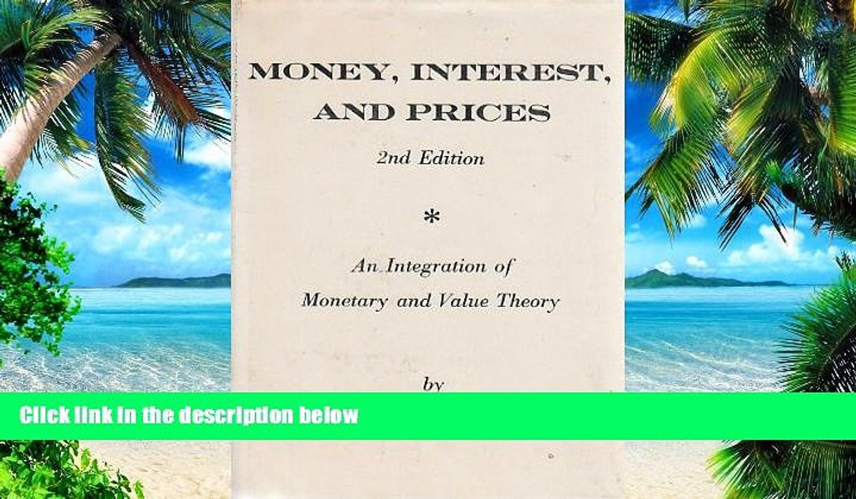Big Deals  Money, Interest, and Prices: An Integration of Monetary and Value Theory  Best Seller