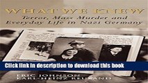 Read What We Knew: Terror, Mass Murder and Everyday Life in Nazi Germany  PDF Free