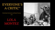 Lola Montez: Everyone's A Critic