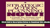 [Download] Strategic Action Planning Now Setting and Meeting Your Goals Online Books